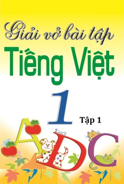 Tải sách: Giải Vở Bài Tập Tiếng Việt Lớp 1 Tập 1