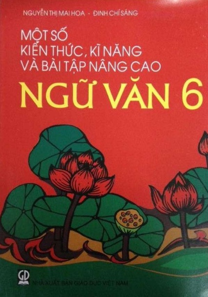 Tải sách: Một Số Kiến Thức, Kĩ Năng Và Bài Tập Nâng Cao Ngữ Văn 6 –  Nguyễn Thị Mai Hoa