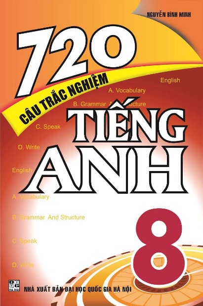 Tải sách: 720 Câu Trắc Nghiệm Tiếng Anh 8 – Nguyễn Bình Minh